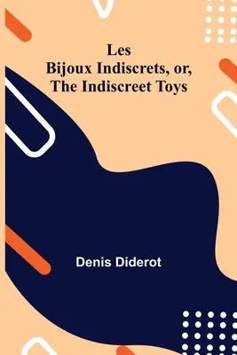 Les Bijoux Indiscrets, or, The Indiscreet Toys (Indiskrétní hračky) - Les Bijoux Indiscrets, or, The Indiscreet Toys