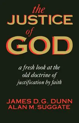 Boží spravedlnost: Boží spravedlnost: nový pohled na staré učení o ospravedlnění z víry - The Justice of God: A Fresh Look at the Old Doctrine of Justification by Faith