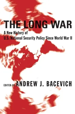 Dlouhá válka: Nové dějiny americké národní bezpečnostní politiky od druhé světové války - The Long War: A New History of U.S. National Security Policy Since World War II