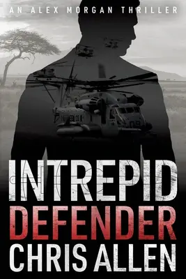 Obhájce: (Intrepid 1): Obránce: Série špionážních thrillerů Interpolu Alexe Morgana (Intrepid 1) - Defender: The Alex Morgan Interpol Spy Thriller Series (Intrepid 1)