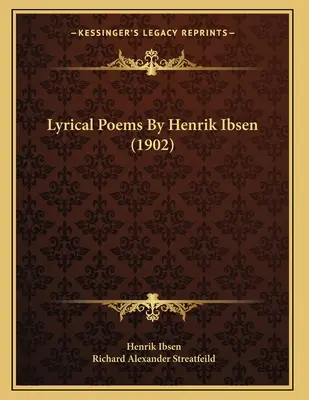 Lyrické básně Henrika Ibsena (1902) - Lyrical Poems By Henrik Ibsen (1902)