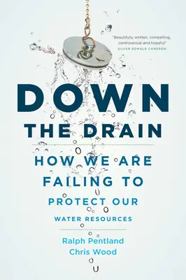 Do kanalizace: Jak selháváme v ochraně našich vodních zdrojů - Down the Drain: How We Are Failing to Protect Our Water Resources