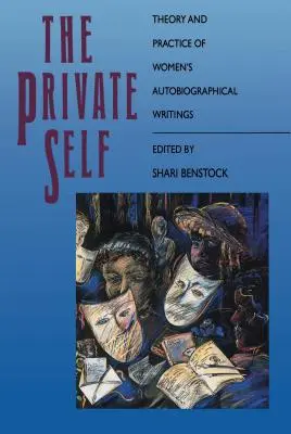 Soukromé já: teorie a praxe autobiografických spisů žen - The Private Self: Theory and Practice of Women's Autobiographical Writings
