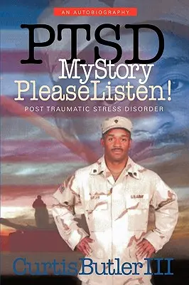 Ptsd Můj příběh, prosím, poslouchejte! Posttraumatická stresová porucha - Ptsd My Story, Please Listen!: Post Traumatic Stress Disorder