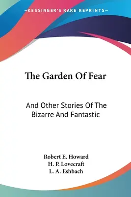 Zahrada strachu: A jiné příběhy bizarní a fantastické (The Garden of Fear: And Other Stories Of The Bizarre And Fantastic) - The Garden Of Fear: And Other Stories Of The Bizarre And Fantastic