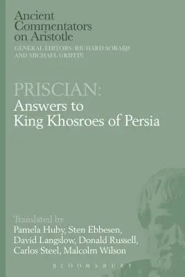 Priscian: Odpovědi perskému králi Chosroesovi - Priscian: Answers to King Khosroes of Persia