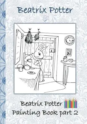 Beatrix Potter Malování kniha 2. díl ( Králíček Petr ): Omalovánky, omalovánky, pastelky, barevné tužky vybarvené, dětské knihy, děti, dospělí, - Beatrix Potter Painting Book Part 2 ( Peter Rabbit ): Colouring Book, coloring, crayons, coloured pencils colored, Children's books, children, adults,