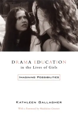 Dramatická výchova v životě dívek: Představujeme si možnosti - Drama Education in the Lives of Girls: Imagining Possibilities