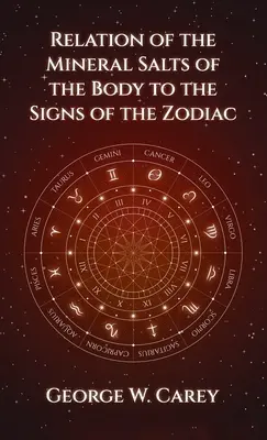 Vztah minerálních solí těla ke znamením zvěrokruhu v pevné vazbě - Relation of the Mineral Salts of the Body to the Signs of the Zodiac Hardcover