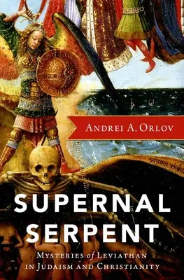 Nadpozemský had: Záhady Leviatana v judaismu a křesťanství - Supernal Serpent: Mysteries of Leviathan in Judaism and Christianity