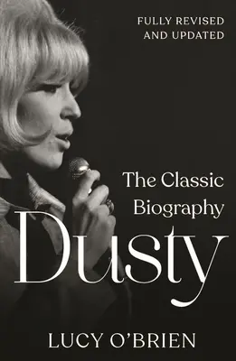 Dusty: Klasická biografie - přepracované a aktualizované vydání - Dusty: The Classic Biography Revised and Updated