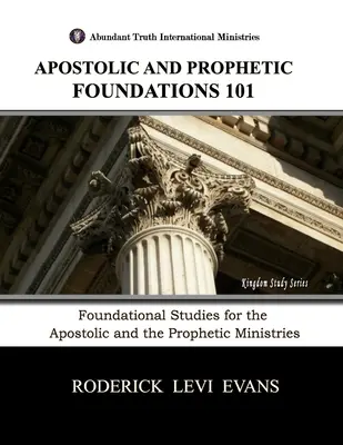 Apoštolské a prorocké základy 101: Základy pro apoštolské a prorocké služby - Apostolic and Prophetic Foundations 101: Foundational Studies for the Apostolic and Prophetic Ministries