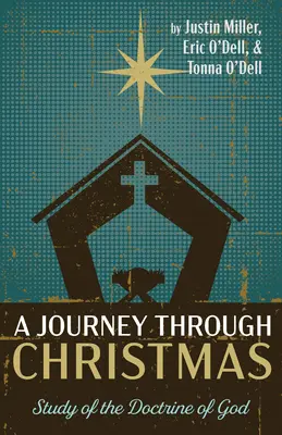 Cesta Vánocemi: Studium nauky o Bohu - A Journey through Christmas: Study of the Doctrine of God