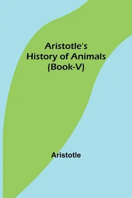 Aristotelovy dějiny zvířat (kniha-V) - Aristotle's History of Animals (Book-V)
