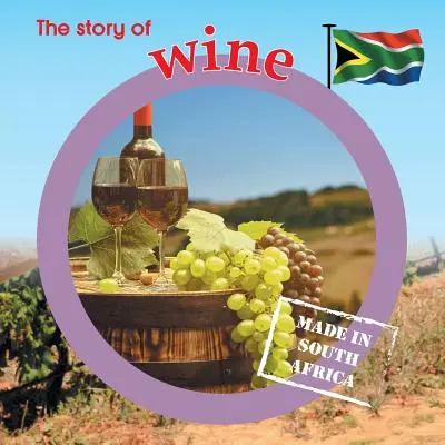 Příběh vína: Vyrobeno v Jižní Africe - The story of wine: Made in South Africa