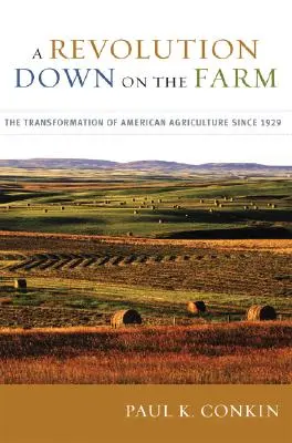 Revoluce na farmě: Proměny amerického zemědělství od roku 1929 - A Revolution Down on the Farm: The Transformation of American Agriculture Since 1929