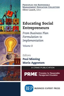 Vzdělávání sociálních podnikatelů, II. díl: Od formulace podnikatelského plánu k jeho realizaci - Educating Social Entrepreneurs, Volume II: From Business Plan Formulation to Implementation