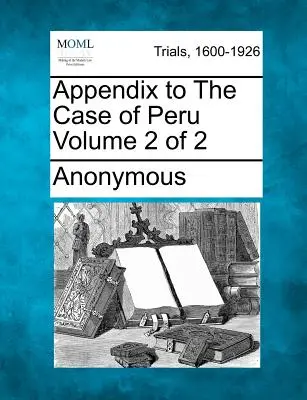 Dodatek k případu Peru svazek 2 z 2 - Appendix to the Case of Peru Volume 2 of 2