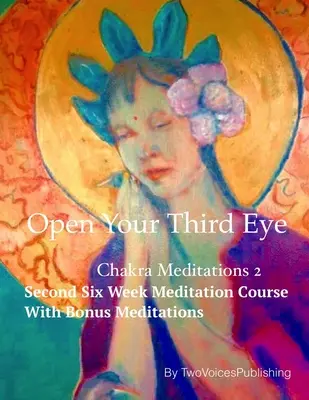 Otevřete své třetí oko: Čakrová meditace 2 - Open Your Third Eye: Chakra Meditation 2