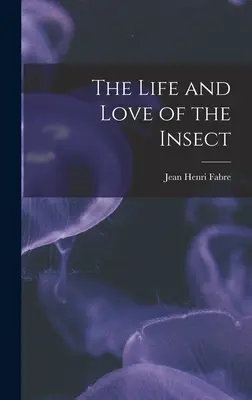 Život a láska hmyzu - The Life and Love of the Insect