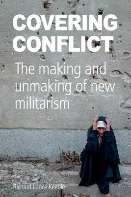 Pokrytí konfliktu: The Orwell: The Making and Unmaking of New Militarism č. 3 - Covering Conflict: The Making and Unmaking of New Militarism