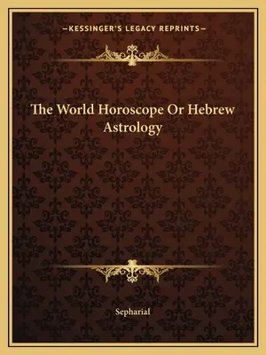 Světový horoskop aneb Hebrejská astrologie - The World Horoscope Or Hebrew Astrology