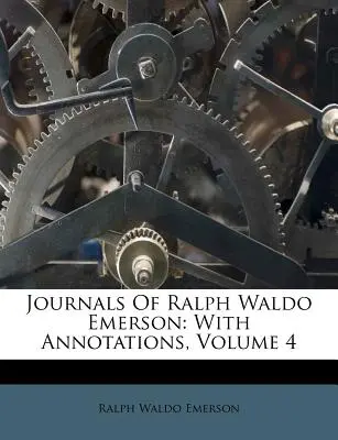Deníky Ralpha Waldo Emersona: S poznámkami, svazek 4 - Journals Of Ralph Waldo Emerson: With Annotations, Volume 4