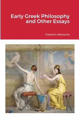 Raná řecká filosofie a jiné eseje - Early Greek Philosophy and Other Essays