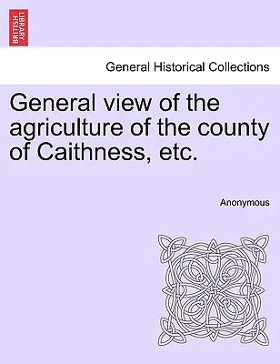 Celkový pohled na zemědělství hrabství Caithness atd. - General view of the agriculture of the county of Caithness, etc.