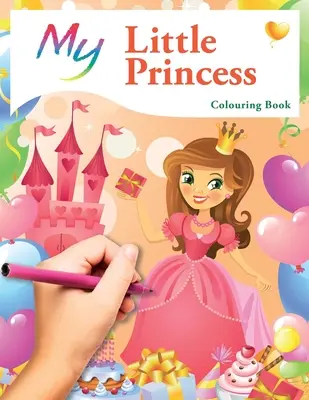 Omalovánky Moje malá princezna: Roztomilé kreativní dětské omalovánky - My Little Princess Colouring Book: Cute Creative Children's Colouring