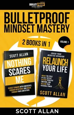 Neprůstřelné mistrovství v myšlení: Dvě knihy v jedné: Zlomte svá omezení, překonejte odpor a rozdrťte negativní chování. - Bulletproof Mindset Mastery: Volume 1: 2 Books in 1: Break Your Limitations, Conquer Resistance and Crush Negative Behavior
