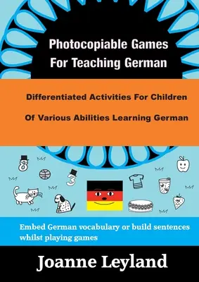 Hry pro výuku němčiny: Diferencované aktivity pro děti s různými schopnostmi, které se učí německy - Photocopiable Games For Teaching German: Differentiated Activities For Children Of Various Abilities Learning German