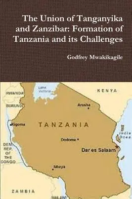 Unie Tanganiky a Zanzibaru: vznik Tanzanie a její výzvy - The Union of Tanganyika and Zanzibar: Formation of Tanzania and its Challenges