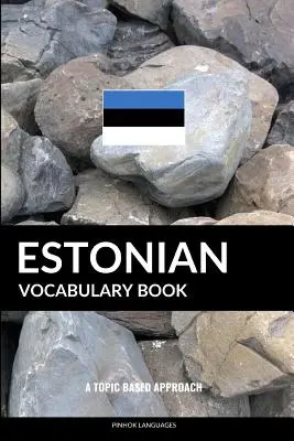 Estonská slovní zásoba: A Topic Based Approach - Estonian Vocabulary Book: A Topic Based Approach