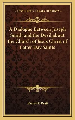 Dialog mezi Josephem Smithem a ďáblem o Církvi Ježíše Krista Svatých posledních dnů - A Dialogue Between Joseph Smith and the Devil about the Church of Jesus Christ of Latter Day Saints