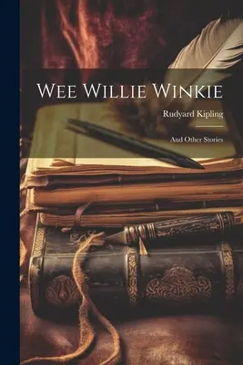 Wee Willie Winkie: A další příběhy - Wee Willie Winkie: And Other Stories