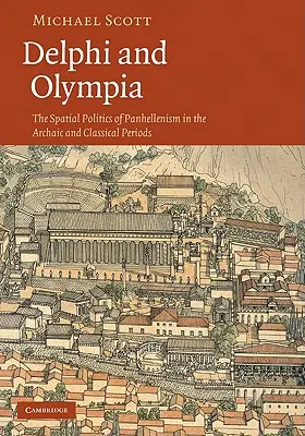 Delfy a Olympia: Prostorová politika panhelénismu v archaickém a klasickém období. - Delphi and Olympia: The Spatial Politics of Panhellenism in the Archaic and Classical Periods
