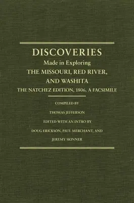 Jeffersonovy západní průzkumy: Vydání Natchez, 1806. faksimile: Objevy učiněné při průzkumu Missouri, Red River a Washita..... - Jefferson's Western Explorations: Discoveries Made in Exploring the Missouri, Red River and Washita....the Natchez Edition, 1806. a Facsimile.