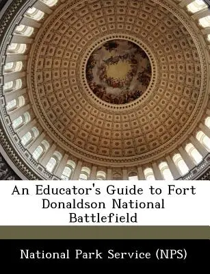 An Educator's Guide to Fort Donaldson National Battlefield (National Park Service (Nps))
