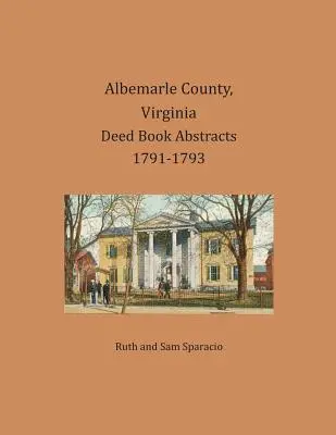 Albemarle County, Virginia Výpisy z knih listin 1791-1793 - Albemarle County, Virginia Deed Book Abstracts 1791-1793