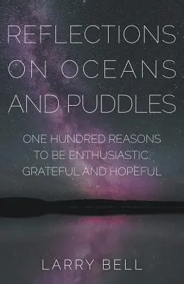 Úvahy o oceánech a kalužích: Sto důvodů, proč být nadšený, vděčný a plný naděje. - Reflections on Oceans and Puddles: One Hundred Reasons to be Enthusiastic, Grateful and Hopeful
