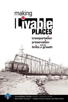 Vytváření míst vhodných k životu: Doprava, ochrana přírody a meze růstu: recepty pro živé bydlení a recepty na jídlo a pití. - Making Livable Places: Transportation, Preservation and the Limits of Growth