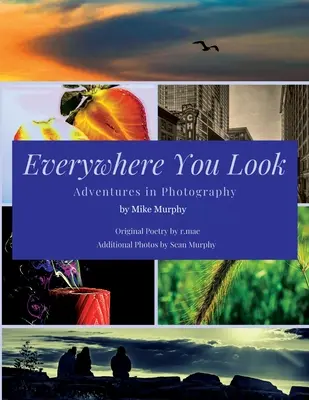 Kam se podíváš: Dobrodružství při fotografování - Everywhere You Look: Adventures in Photography