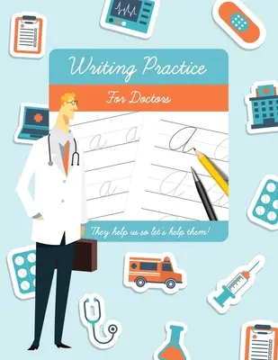 Procvičování psaní pro lékaře: Vtipný dárek pro lékaře a studenty medicíny. - Writing Practice for Doctors: Funny novelty gift for doctors and medical students.