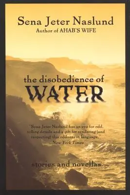 Neposlušnost vody: Povídky a novely - The Disobedience of Water: Stories and Novellas