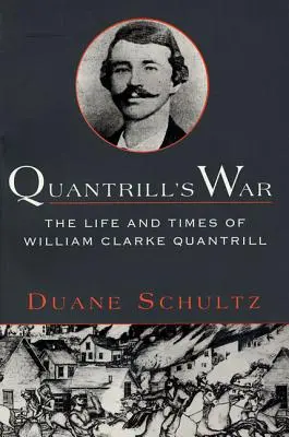 Quantrillova válka: Život a doba Williama Clarkea Quantrilla, 1837-1865 - Quantrill's War: The Life & Times of William Clarke Quantrill, 1837-1865