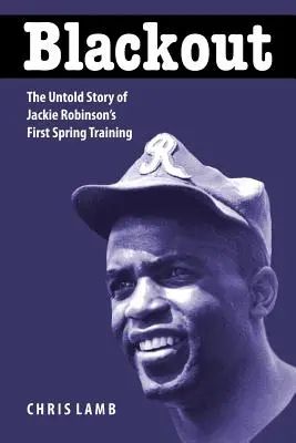 Blackout: Nevyprávěný příběh prvního jarního tréninku Jackieho Robinsona - Blackout: The Untold Story of Jackie Robinson's First Spring Training