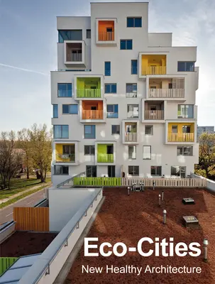 Ekologická města: Nová zdravá architektura - Eco-Cities: New Healthy Architecture