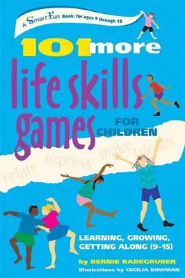 101 dalších her pro děti zaměřených na životní dovednosti: Učíme se, rosteme, vycházíme spolu (9-15 let). - 101 More Life Skills Games for Children: Learning, Growing, Getting Along (Ages 9-15)