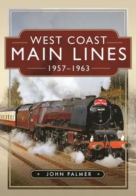Hlavní tratě západního pobřeží, 1957-1963 - West Coast Main Lines, 1957-1963